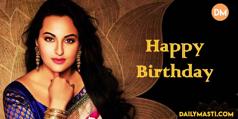 Happy Birthday To Sonakshi Sinha