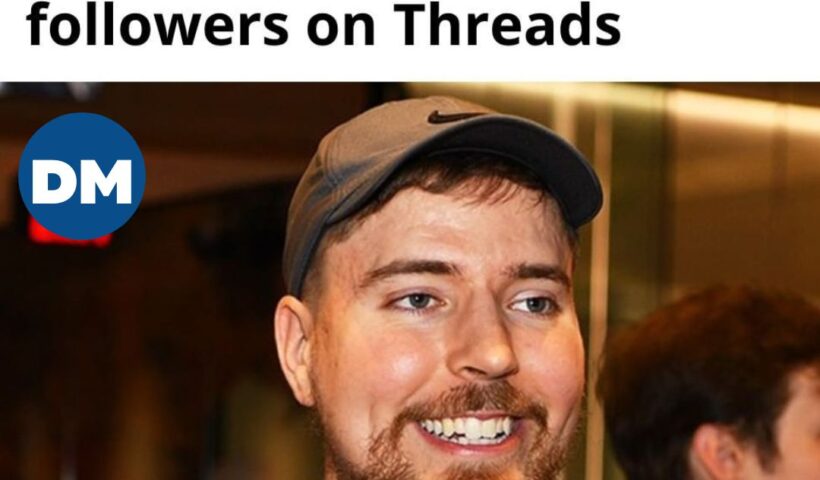 MrBeast, a YouTuber, is the first person to acquire one million Threads followers.